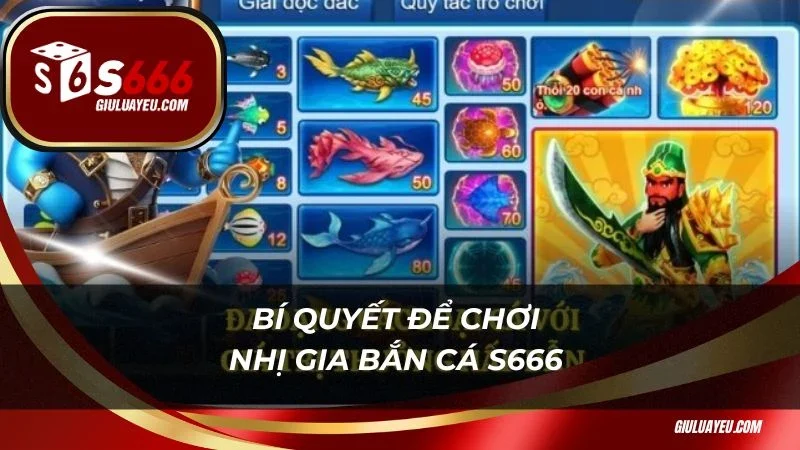 Nhị gia bắn cá S666 Bí quyết để chơi Nhị gia bắn cá S666 thành công