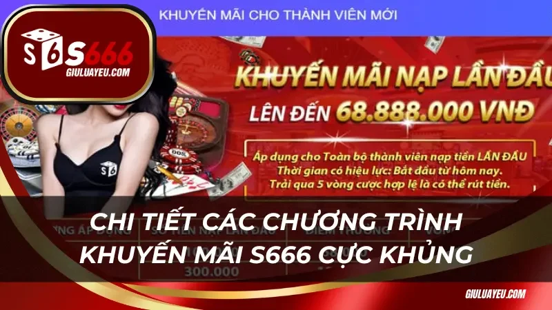 Chi tiết các chương trình khuyến mãi S666 cực khủng