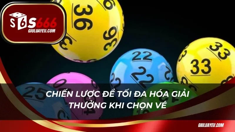 xổ số miền bắc Chiến lược để tối đa hóa giải thưởng khi chọn vé xổ số miền Bắc