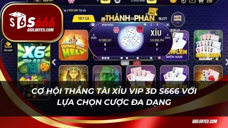 tài xỉu vip 3D S666 Cơ hội thắng tài xỉu vip 3D S666 với lựa chọn cược đa dạng