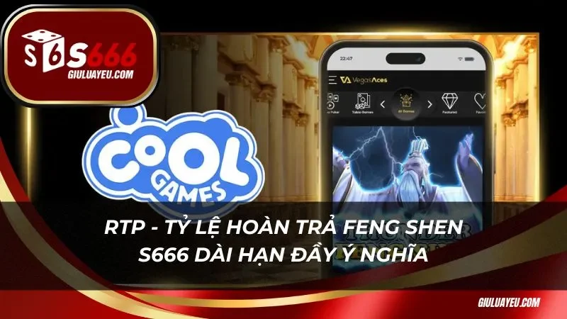 Feng Shen S666 RTP - Tỷ lệ hoàn trả Feng Shen S666 dài hạn đầy ý nghĩa
