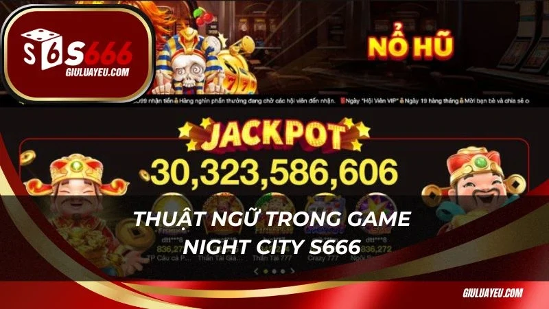 Night City S666 Thuật ngữ trong game Night City S666 quan trọng