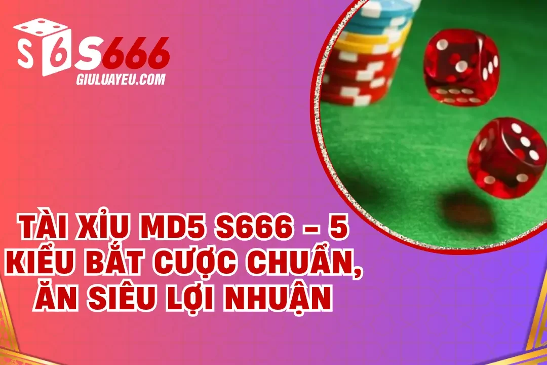Tài xỉu MD5 S666