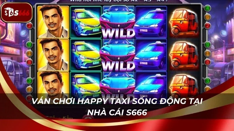 Ván chơi Taxi vui vẻ sống động tại S666